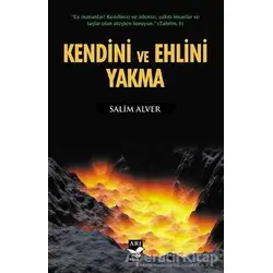 Kendini ve Ehlini Yakma - Salim Alver - Arı Sanat Yayınevi
