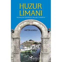 Huzur Limanı - Metin Karslı - Arı Sanat Yayınevi