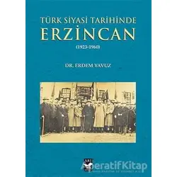 Türk Siyasi Tarihinde Erzincan - Erdem Yavuz - Arı Sanat Yayınevi