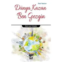 Dünya Kazan Ben Gezgin - Özcan Temel - Arı Sanat Yayınevi