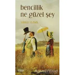Bencillik Ne Güzel Şey - Yılmaz Özbek - Çizgi Kitabevi Yayınları