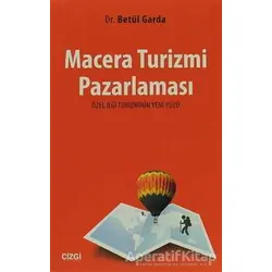 Macera Turizmi Pazarlaması - Betül Garda - Çizgi Kitabevi Yayınları