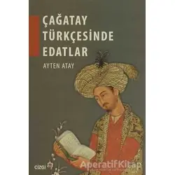 Çağatay Türkçesinde Edatlar - Ayten Atay - Çizgi Kitabevi Yayınları