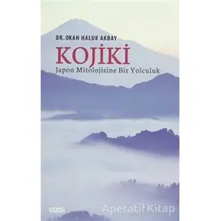 Kojiki Japon Mitolojisine Bir Yolculuk - Okan Haluk Akbay - Çizgi Kitabevi Yayınları