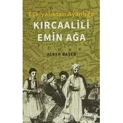 Eşkıyalıktan Ayanlığa: Kırcaalili Emin Ağa - Alper Başer - Çizgi Kitabevi Yayınları