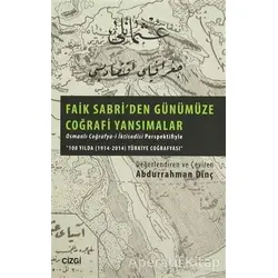 Faik Sabriden Günümüze Coğrafi Yansımalar - Abdurrahman Dinç - Çizgi Kitabevi Yayınları