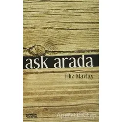 Aşk Arada - Filiz Mavlay - Tebeşir Yayınları