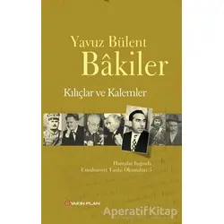 Kılıçlar ve Kalemler - Yavuz Bülent Bakiler - Yakın Plan Yayınları