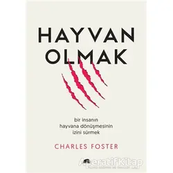 Hayvan Olmak - Charles Foster - Kolektif Kitap