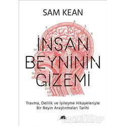 İnsan Beyninin Gizemi - Sam Kean - Kolektif Kitap