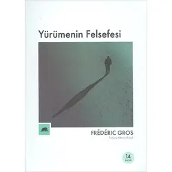 Yürümenin Felsefesi - Frederic Gros - Kolektif Kitap