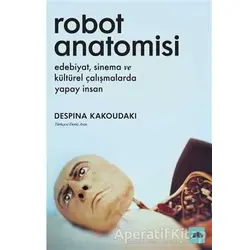 Robot Anatomisi - Despina Kakoudaki - Kolektif Kitap
