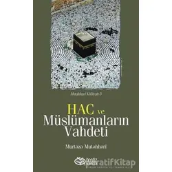 Hac ve Müslümanların Vahdeti - Murtaza Mutahhari - Önsöz Yayıncılık
