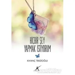Hiçbir Şey Yapmak İstiyorum - Kıvanç Terzioğlu - Avrupa Yakası Yayınları