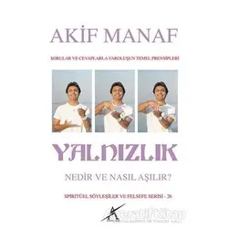 Yalnızlık Nedir Nasıl Aşılır - Akif Manaf - Avrupa Yakası Yayınları