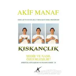 Kıskançlık Nedir ve Nasıl Özgürleşilir? - Akif Manaf - Avrupa Yakası Yayınları