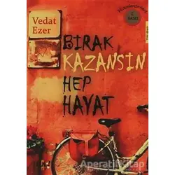 Bırak Kazansın Hep Hayat - Vedat Ezer - Tilki Kitap