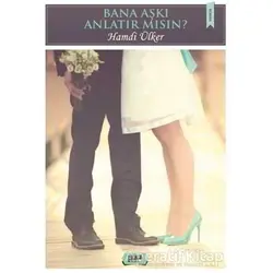 Bana Aşkı Anlatır Mısın? - Hamdi Ülker - Tilki Kitap