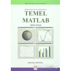 Örnek Sorular ve Çözümleriyle Temel Matlab - Ramazan Baykal - Ekin Basım Yayın - Akademik Kitaplar
