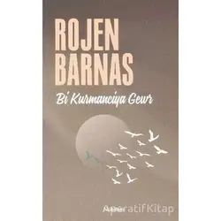 Bi Kurmanciya Gewr - Rojen Barnas - Nubihar Yayınları