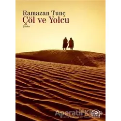 Çöl ve Yolcu - Ramazan Yolcu - Kent Işıkları Yayınları