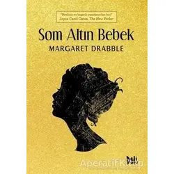 Som Altın Bebek - Margaret Drabble - Delidolu