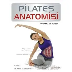 Pilates Anatomisi - Abby Ellsworth - Akıl Çelen Kitaplar