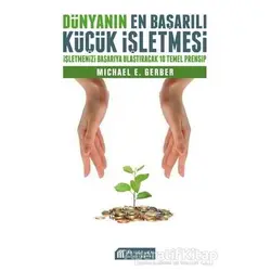 Dünyanın En Başarılı Küçük İşletmesi - Michael Gerber - Akıl Çelen Kitaplar