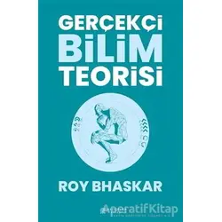 Gerçekçi Bilim Teorisi - Roy Bhaskar - Akıl Çelen Kitaplar