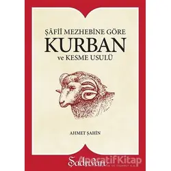 Şafii Mezhebine Göre Kurban Kesme Usulü - Ahmet Şahin - Şadırvan Yayınları