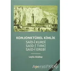 Konjonktürel Kimlik (Said- Kurdi, Said-i Tırki, Said-i Erebi) - Leyla Atabay - Sitav Yayınevi