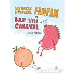 Meraklı Portakal Fanfan ve Bulut Yiyen Canavar - Nihan Yatman - Pötikare Yayıncılık