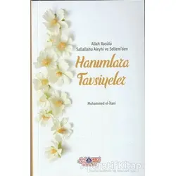 Allah Rasülü Sallallahu Aleyhi ve Sellemden Hanımlara Tavsiyeler