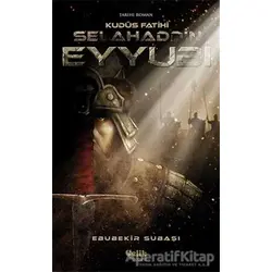 Selahaddin Eyyubi - Kudüs Fatihi - Ebubekir Subaşı - Çelik Yayınevi