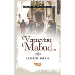 Vermeyince Mabud - Ebubekir Subaşı - Çelik Yayınevi