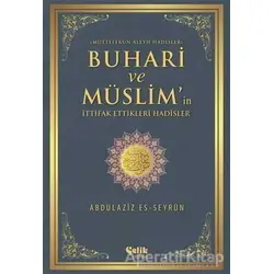 Buhari ve Müslimin İttifak Ettiği Hadisler - Abdulaziz Es-Seyrun - Çelik Yayınevi