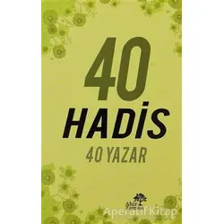 40 Hadis 40 Yazar - Kolektif - Ahir Zaman