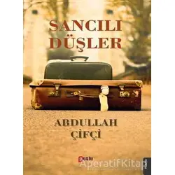 Sancılı Düşler - Abdullah Çifçi - Puslu Yayıncılık