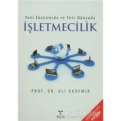 Yeni Ekonomide ve Yeni Dünyada İşletmecilik - Ali Akdemir - Umuttepe Yayınları