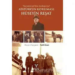 Karamürselden Çankayaya Atatürkün Koruması Hüseyin Reşat - Fatih Kıran - Umuttepe Yayınları