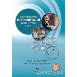 Sağlık Meslekleri İçin Mikrobiyoloji Ders Kitabı 1. Cilt - Rüştü Taştan - Umuttepe Yayınları