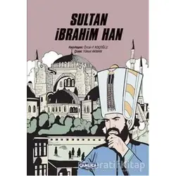 Sultan İbrahim Han - Özcan F. Koçoğlu - Çamlıca Çocuk Yayınları