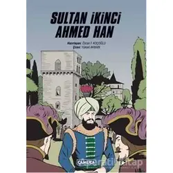 Sultan İkinci Ahmed Han - Özcan F. Koçoğlu - Çamlıca Çocuk Yayınları