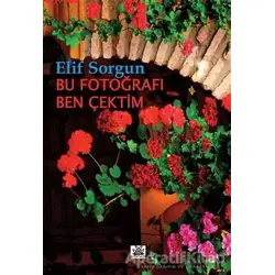 Bu Fotoğrafı Ben Çektim - Elif Sorgun - Artshop Yayıncılık