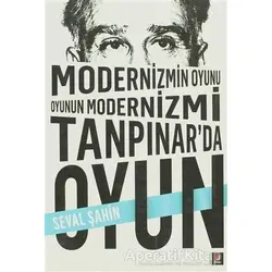 Modernizmin Oyunu Oyunun Modernizmi: Tanpınar’da Oyun - Seval Şahin - Kapı Yayınları