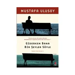 Giderken Bana Bir Şeyler Söyle - Mustafa Ulusoy - Kapı Yayınları