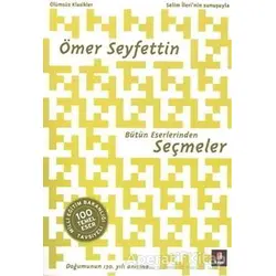 Ömer Seyfettin Bütün Eserlerinden Seçmeler - Ömer Seyfettin - Kapı Yayınları