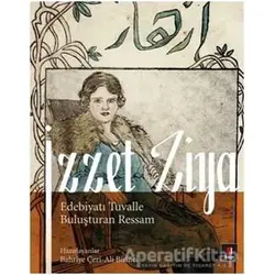 İzzet Ziya / Edebiyatı Tuvalle Buluşturan Ressam - Ali Birinci - Kapı Yayınları