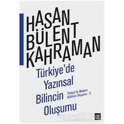 Türkiyede Yazınsal Bilincin Oluşumu - Hasan Bülent Kahraman - Kapı Yayınları