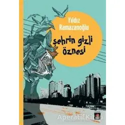 Şehrin Gizli Öznesi - Yıldız Ramazanoğlu - Kapı Yayınları